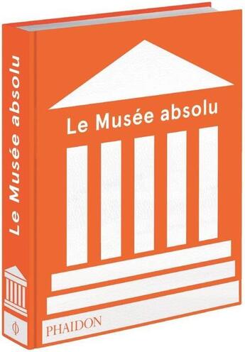 Couverture du livre « Le musée absolu » de  aux éditions Phaidon
