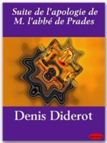 Couverture du livre « Suite de l'apologie de M. l'abbé de Prades » de Denis Diderot aux éditions Ebookslib