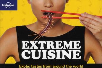 Couverture du livre « Extreme cuisine ; exotic tastes from around the world » de Lin Eddie aux éditions Lonely Planet France