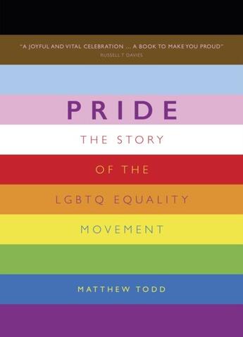 Couverture du livre « Pride : the story of the LGBTQ equality movement » de Matthew Todd aux éditions Welbeck