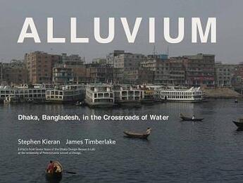 Couverture du livre « Alluvium: dhaka, bangladesh, in the crossroads of water » de Timberlake James Kie aux éditions Acc Art Books