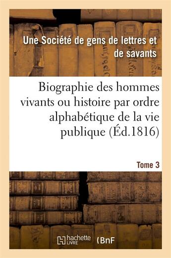 Couverture du livre « Biographie des hommes vivants ou histoire par ordre alphabetique de la vie publique. tome 3 - de tou » de Une Societe De Gens aux éditions Hachette Bnf