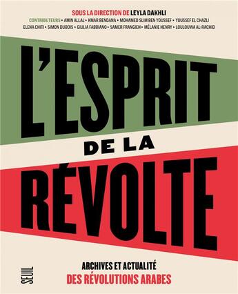 Couverture du livre « L'esprit de la révolte ; archives et actualité des révolutions arabes » de Leyla Dakhli et Collectif aux éditions Seuil