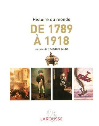 Couverture du livre « Histoire Du Monde T.4 ; De 1789 A 1918 » de Zeldin Theodore aux éditions Larousse