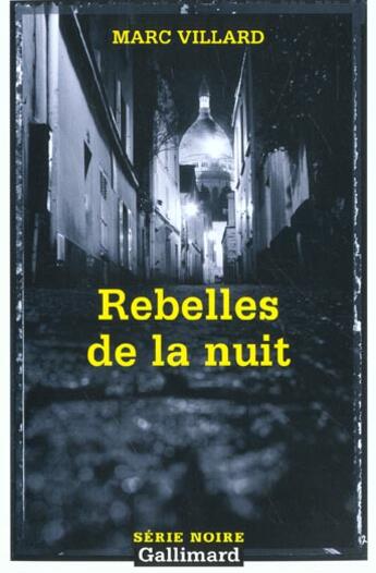 Couverture du livre « Rebelles de la nuit » de Marc Villard aux éditions Gallimard