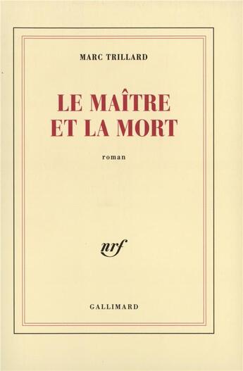 Couverture du livre « Le Maître et la mort » de Marc Trillard aux éditions Gallimard