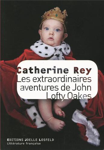 Couverture du livre « Les extraordinaires aventures de John Lofty Oakes » de Catherine Rey aux éditions Joelle Losfeld