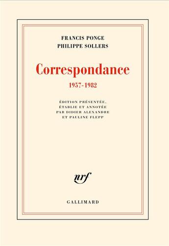 Couverture du livre « Correspondance 1957-1982 » de Philippe Sollers et Francis Ponge aux éditions Gallimard