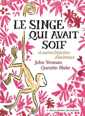 Couverture du livre « Le singe qui avait soif et autres histoires d'animaux » de Quentin Blake et John Yeoman aux éditions Gallimard-jeunesse