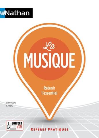 Couverture du livre « La musique : retenir l'essentiel » de Thierry Benardeau et Marcel Pineau aux éditions Nathan