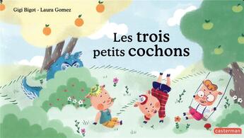 Couverture du livre « Les trois petits cochons » de Gigi Bigot et Laura Gomez aux éditions Casterman