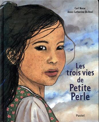 Couverture du livre « Les trois vies de Petite Perle » de Carl Norac et Anne-Catherine De Boel aux éditions Ecole Des Loisirs