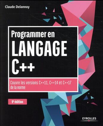 Couverture du livre « Programmer en langage C++ (9e édition) » de Claude Delannoy aux éditions Eyrolles