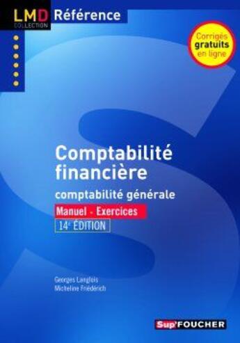 Couverture du livre « Comptabilité financière, comptabilité générale ; LMD ; manuel d'exercices (14e édition) » de Georges Langlois et Micheline Friederich aux éditions Foucher