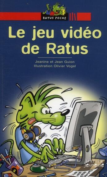 Couverture du livre « Le jeu vidéo de Ratus » de Jeanine Guion et Jean Guion et Olivier Vogel aux éditions Hatier