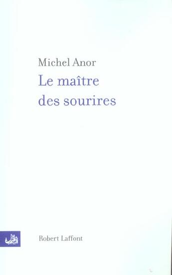 Couverture du livre « Le maître des sourires » de Michel Anor aux éditions Robert Laffont