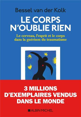 Couverture du livre « Le corps n'oublie rien ; le cerveau, l'esprit et le corps dans la guérison du traumatisme » de Bessel Van Der Kolk aux éditions Albin Michel