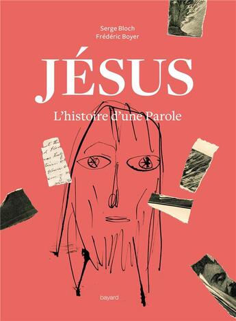 Couverture du livre « Jésus, l'histoire d'une parole » de Serge Bloch et Frédéric Boyer aux éditions Bayard