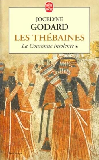 Couverture du livre « Les thebaines tome 1 - la couronne insolente » de Jocelyne Godard aux éditions Le Livre De Poche