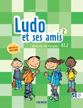 Couverture du livre « Ludo et ses amis 2 : FLE ; A1.2 ; Livre + didierfle.app » de Corinne Marchois et Stephanie Kerkmann aux éditions Didier