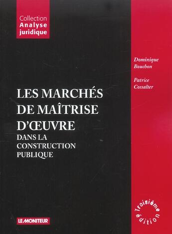 Couverture du livre « Les marches de maitrise d'oeuvre dans la construction publique (3e édition) » de Bouchon/Cossalter aux éditions Le Moniteur