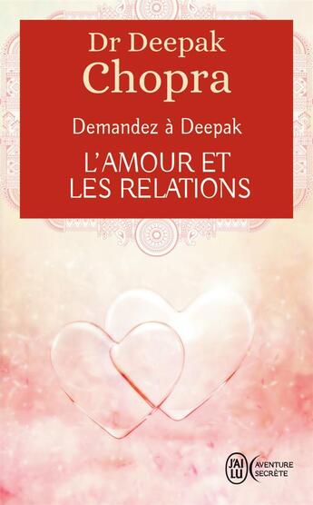 Couverture du livre « Demandez à Deepak ; l'amour et les relations » de Deepak Chopra aux éditions J'ai Lu