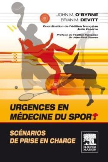 Couverture du livre « Urgences en médecine du sport ; scénarios de prise en charge » de John O'Byrne et Alain Guierre et Brian M. Devitt aux éditions Elsevier-masson