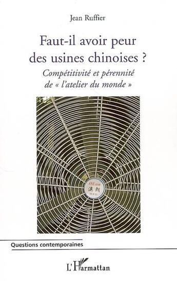 Couverture du livre « Faut-il avoir peur des usines chinoises ? ; compétitivité et pérennité de «l'atelier du monde» » de Jean Ruffier aux éditions L'harmattan