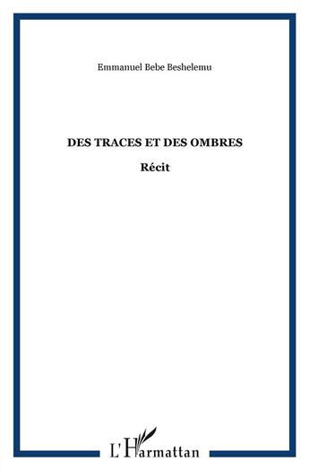 Couverture du livre « Traces et des ombres » de Emmanuel Beshelemu aux éditions L'harmattan