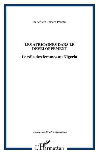 Couverture du livre « Les Africaines dans le développement : le rôle des femmes au Nigéria » de Benedicta Tariere Peretu aux éditions Editions L'harmattan