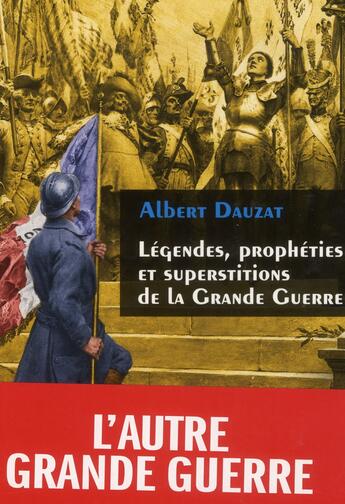 Couverture du livre « Légendes, prophéties et superstitions de la Grande Guerre » de Albert Dauzat aux éditions Vuibert