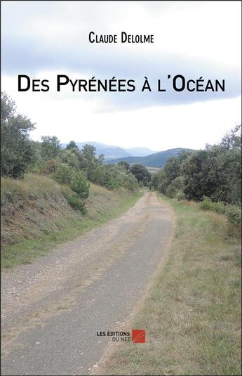 Couverture du livre « Des Pyrénées à l'océan » de Delolme Claude aux éditions Editions Du Net