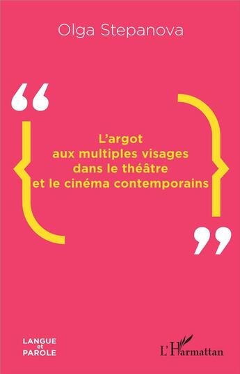 Couverture du livre « L'argot aux multiples visages dans le théâtre et le cinéma contemporains » de Olga Stepanova aux éditions L'harmattan