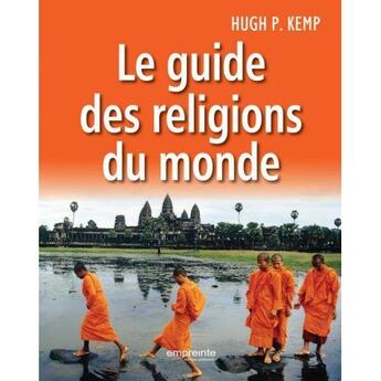 Couverture du livre « Le guide des religions du monde » de Hugh P. Kemp aux éditions Empreinte Temps Present