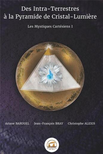 Couverture du livre « Des intra-terrestres à la pyramide de cristal-lumière » de  aux éditions Atlantes