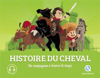 Couverture du livre « Histoire du cheval ; un compagnon à travers le temps » de Bruno Wennagel et Mathieu Ferret aux éditions Quelle Histoire