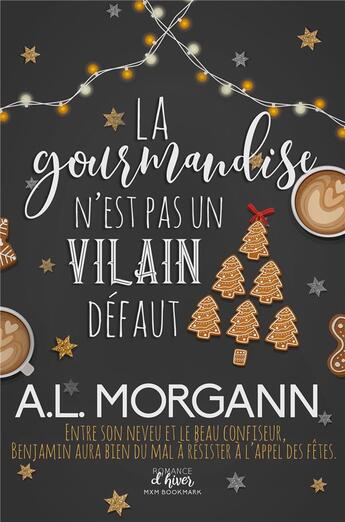 Couverture du livre « La gourmandise n'est pas un vilain défaut » de A.L. Morgann aux éditions Mxm Bookmark