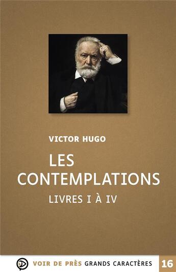 Couverture du livre « Les contemplations : livres I à IV » de Victor Hugo aux éditions Voir De Pres