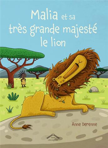 Couverture du livre « Malia et sa très grande majesté le lion » de Anne Derenne aux éditions Circonflexe