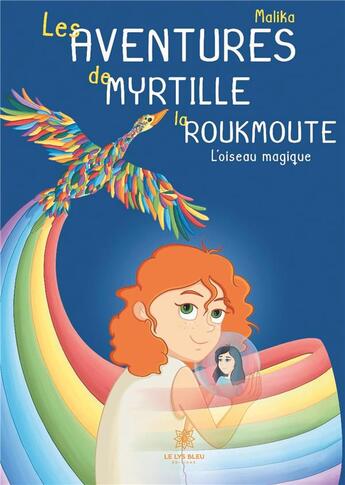 Couverture du livre « Les aventures de Myrtille la Roukmoute Tome 1 » de Malika aux éditions Le Lys Bleu