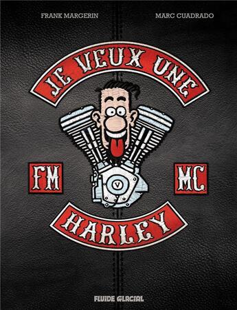 Couverture du livre « Je veux une harley collector t.1 ; la vie est trop coute ! » de Marc Cuadrado aux éditions Fluide Glacial