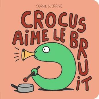 Couverture du livre « Crocus et le bruit ! » de Sophie Guerrive aux éditions 2024