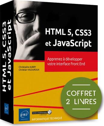 Couverture du livre « HTML 5, CSS3 et JavaScript ; coffret de 2 livres : apprenez à développer votre interface Front End » de Christophe Aubry et Christian Vigouroux aux éditions Eni