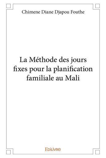 Couverture du livre « La methode des jours fixes pour la planification familiale au mali » de Djapou Fouthe C D. aux éditions Edilivre