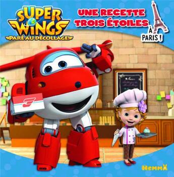 Couverture du livre « Super Wings, paré au décollage ! ; une recette trois étoiles à Paris ! » de  aux éditions Hemma