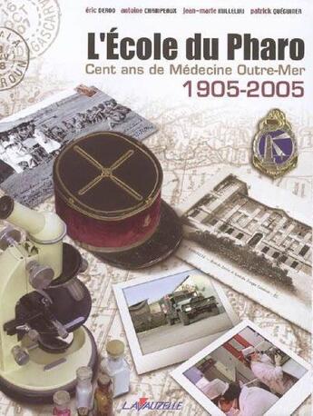 Couverture du livre « L'Ecole du Pharo : 100 Ans de médecine Outre-Mer,1905-2005 » de  aux éditions Lavauzelle