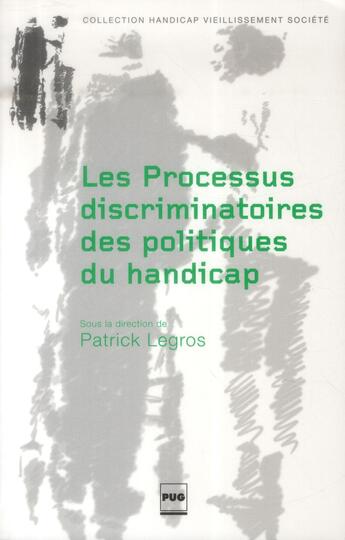 Couverture du livre « Les processus discriminatoires des politiques du handicap » de Patrick Legros aux éditions Pu De Grenoble