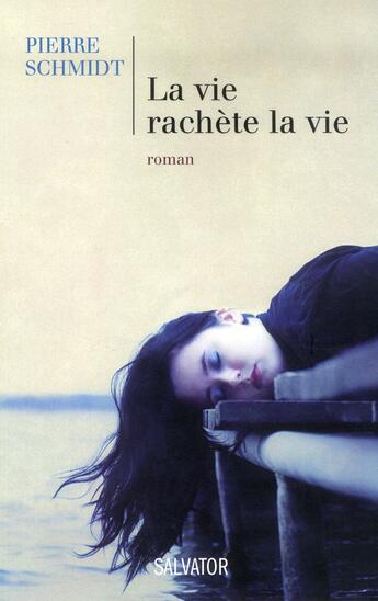 Couverture du livre « La vie rachète la vie » de Pierre Schmidt aux éditions Salvator