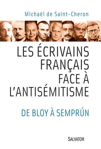 Couverture du livre « Les écrivains français face à l'antisémitisme ; de Bloy à Semprun » de Michael De Saint-Cheron aux éditions Salvator