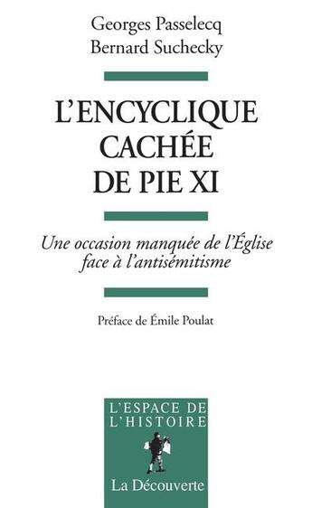 Couverture du livre « L'encyclique cachée de Pie XI » de Georges Passelecq et Bernard Suchecky aux éditions La Decouverte